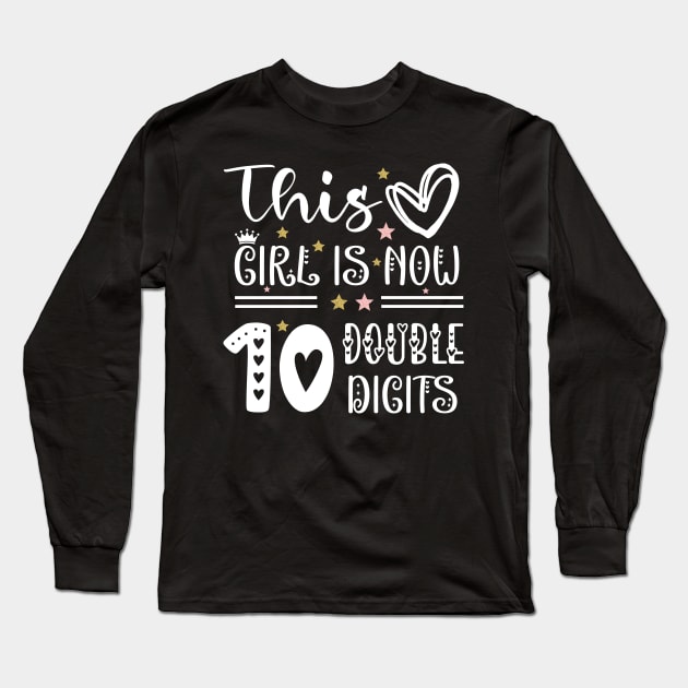 This Girl Is Now 10 Double Digits T-Shirt, It's My 10th Years Old Birthday Gift Party Outfit, Celebrating Present for Kids Daughter, Ten Yrs Long Sleeve T-Shirt by Emouran